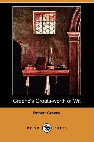 Greene's Groats-worth of Wit (Dodo Press) - Robert Greene - Libros - Dodo Press - 9781409915454 - 28 de octubre de 2008