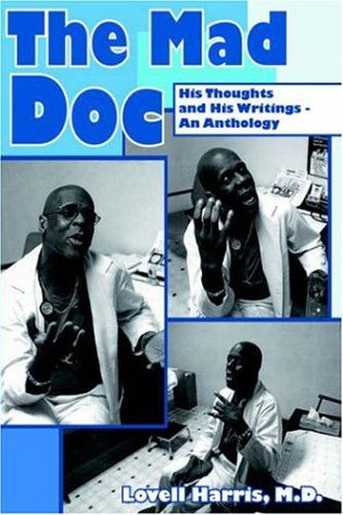 Cover for Lovell Harris M.d. · The Mad Doc: His Thoughts and His Writings - an Anthology (Hardcover Book) (2005)