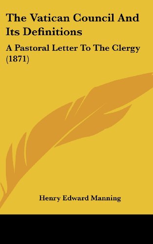 Cover for Henry Edward Manning · The Vatican Council and Its Definitions: a Pastoral Letter to the Clergy (1871) (Hardcover Book) (2008)