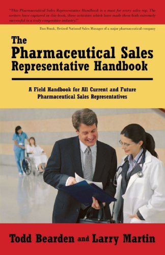 Cover for Todd Bearden · The Pharmaceutical Sales Representative Handbook: a Field Handbook for All Current and Future Pharmaceutical Sales Representatives (Taschenbuch) (2008)