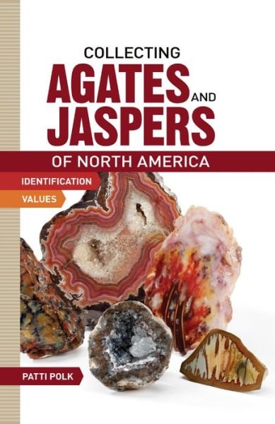 Cover for Patti Polk · Collecting Agates and Jaspers of North America: Identification and Values (Paperback Book) (2013)