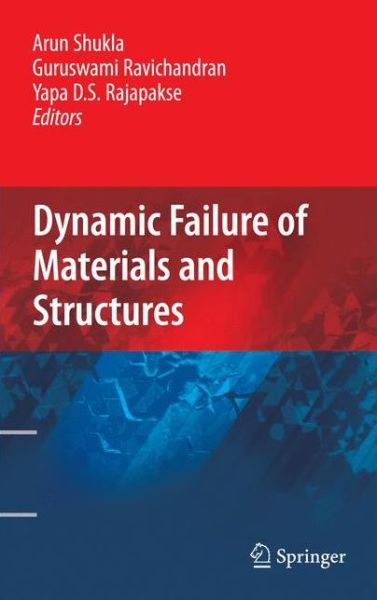 Dynamic Failure of Materials and Structures - Arun Shukla - Livros - Springer-Verlag New York Inc. - 9781441904454 - 5 de novembro de 2009