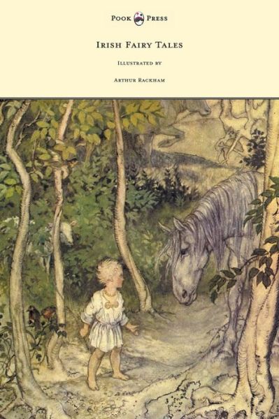 Irish Fairy Tales - Illustrated by Arthur Rackham - James Stephens - Books - Read Books - 9781447449454 - May 7, 2012