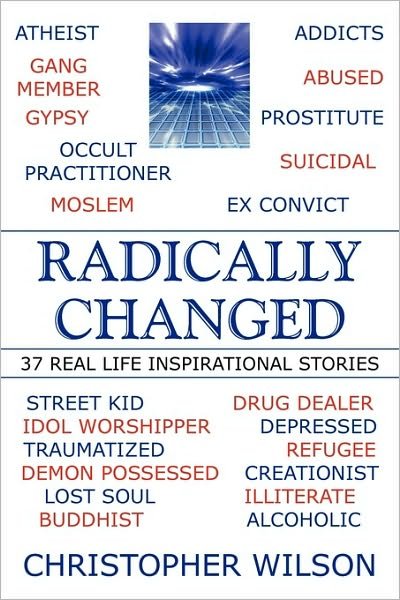 Cover for Christopher Wilson · Radically Changed: 37 Real Life Inspirational Stories (Gebundenes Buch) (2010)