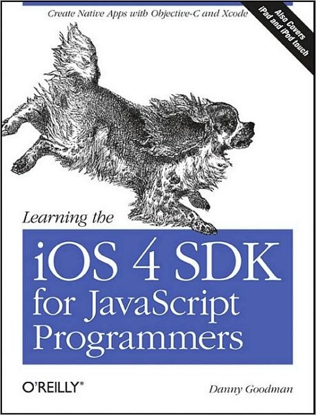 Cover for Danny Goodman · Learning the iOS 4 SDK for JavaScript Programmers: Create Native Apps with Objective-C and Xcode (Taschenbuch) (2011)