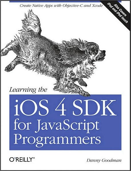 Learning the iOS 4 SDK for JavaScript Programmers: Create Native Apps with Objective-C and Xcode - Danny Goodman - Bøker - O'Reilly Media - 9781449388454 - 25. januar 2011