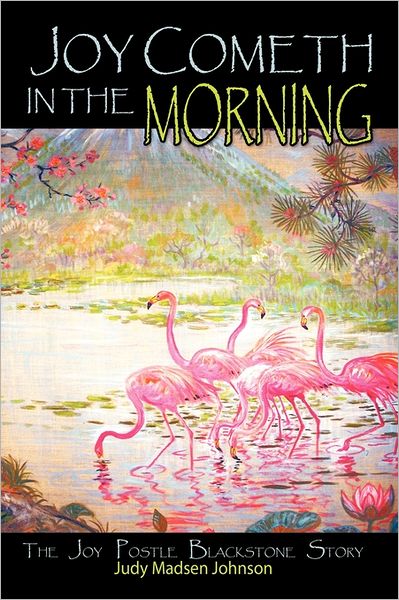 Cover for Judy Madsen Johnson · Joy Cometh in the Morning: the Joy Postle Blackstone Story (Paperback Book) (2011)