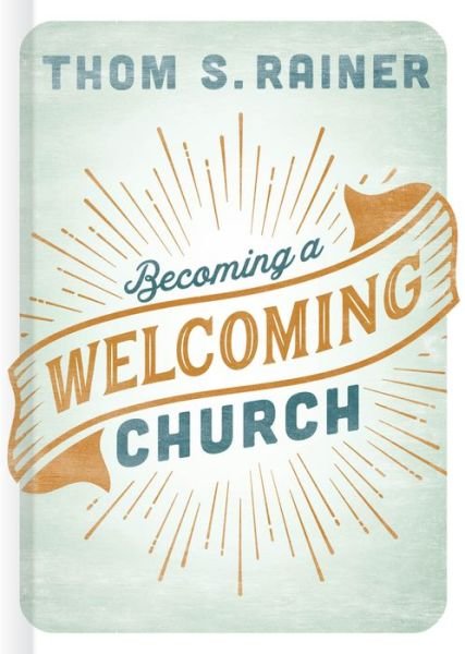 Cover for Thom S. Rainer · Becoming a Welcoming Church (Hardcover Book) (2018)