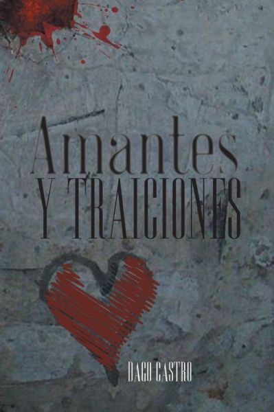 Cover for Dago Castro · Amantes Y Traiciones (Paperback Book) [Spanish edition] (2014)