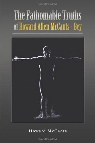 Cover for Howard Mccants · The Fathomabletruths of Howard Allen Mccants - Bey (Paperback Book) (2011)
