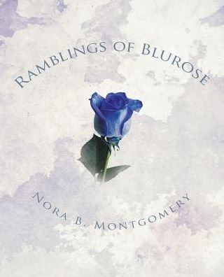 Cover for Nora B Montgomery · Ramblings of Blurose (Paperback Book) (2017)
