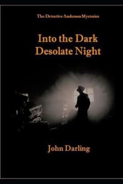 Cover for John Darling · Into the Dark Desolate Night (Paperback Book) (2012)