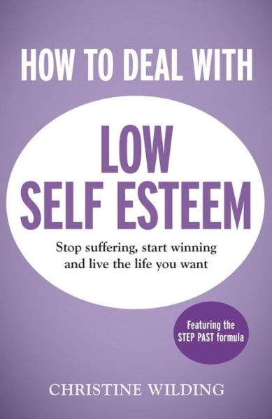 Cover for Christine Wilding · How to Deal with Low Self-Esteem: A 5-step, CBT-based plan for overcoming negative thoughts and eliminating self-doubt (Paperback Book) (2015)