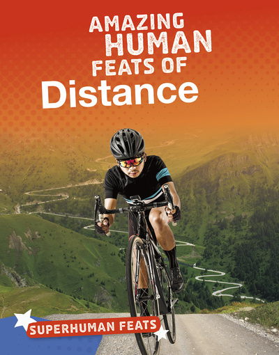 Amazing Human Feats of Distance - Superhuman Feats - Matt Scheff - Books - Capstone Global Library Ltd - 9781474773454 - October 3, 2019