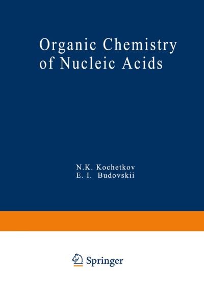 Cover for N Kochetkov · Organic Chemistry of Nucleic Acids: Part A (Paperback Bog) [Softcover reprint of the original 1st ed. 1971 edition] (2012)