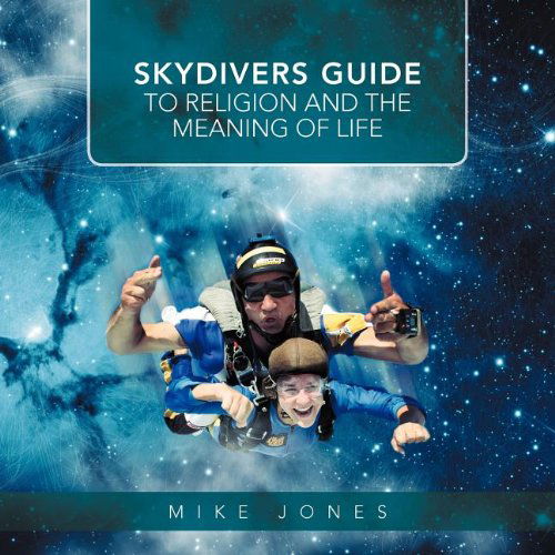 Cover for Mike Jones · Skydivers Guide to Religion and the Meaning of Life (Paperback Bog) (2012)