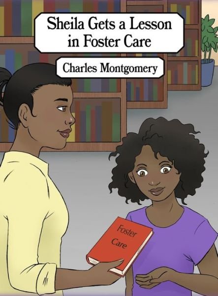 Cover for Charles Montgomery · Sheila Gets a Lesson in Foster Care (Hardcover Book) (2019)