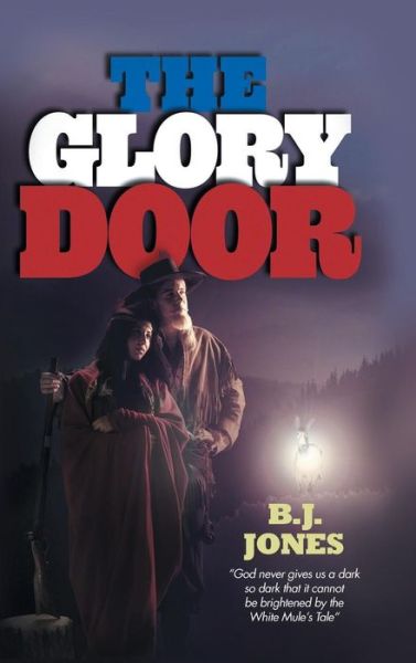 Cover for B J Jones · The Glory Door (Inbunden Bok) (2013)