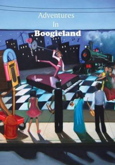 Cover for A R Bey · Adventures in Boogieland (Hardcover Book) (2013)