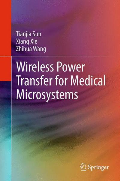 Cover for Tianjia Sun · Wireless Power Transfer for Medical Microsystems (Paperback Book) [2013 edition] (2015)