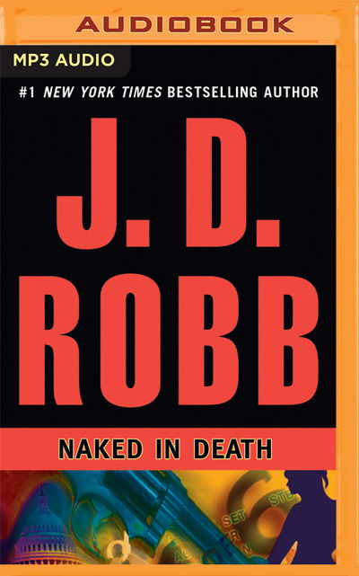 Naked in Death - J D Robb - Audio Book - Brilliance Audio - 9781491516454 - April 22, 2014