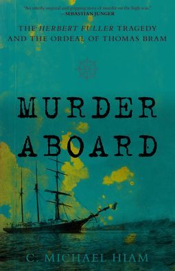 Cover for C. Michael Hiam · Murder Aboard: The Herbert Fuller Tragedy and the Ordeal of Thomas Bram (Paperback Book) (2023)