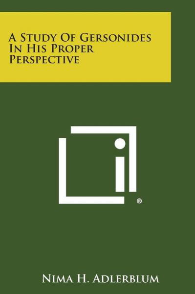 A Study of Gersonides in His Proper Perspective - Nima H Adlerblum - Books - Literary Licensing, LLC - 9781494023454 - October 27, 2013