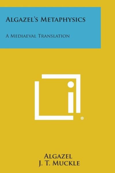 Cover for Algazel · Algazel's Metaphysics: a Mediaeval Translation (Taschenbuch) (2013)