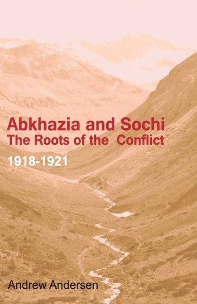 Cover for Andrew Andersen · Abkhazia and Sochi: the Roots of the Conflict 1918-1921 (Pocketbok) (2014)