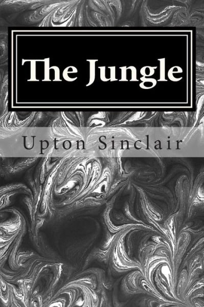 The Jungle - Upton Sinclair - Books - Createspace - 9781495464454 - February 7, 2014