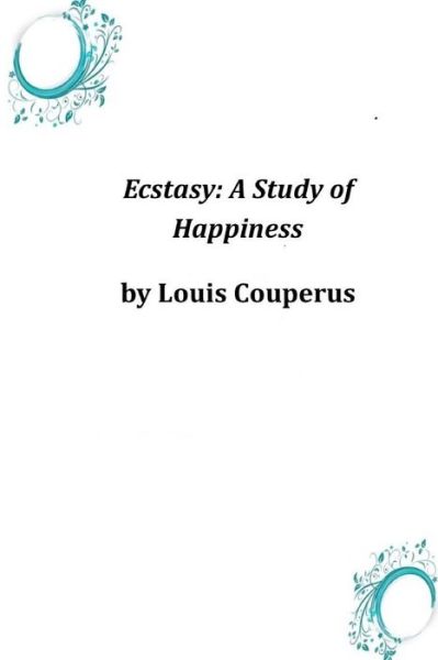 Cover for Louis Couperus · Ecstasy: a Study of Happiness (Paperback Book) (2014)