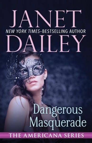 Cover for Janet Dailey · Dangerous Masquerade - The Americana Series (Paperback Bog) (2014)