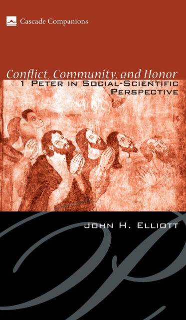 Conflict, Community, and Honor - John H Elliott - Books - Cascade Books - 9781498210454 - June 1, 2007