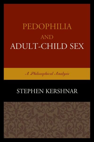 Cover for Stephen Kershnar · Pedophilia and Adult–Child Sex: A Philosophical Analysis (Paperback Book) (2017)