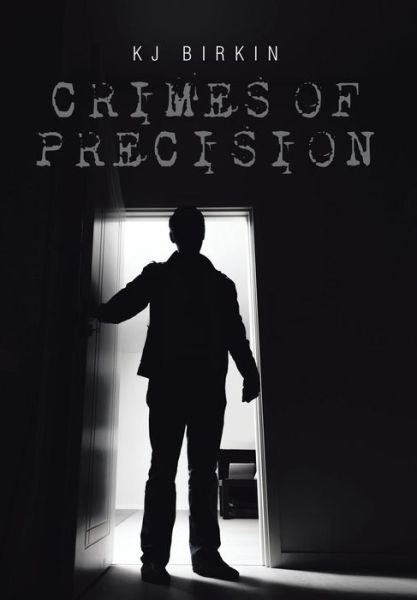 Cover for Kj Birkin · Crimes of Precision (Innbunden bok) (2014)