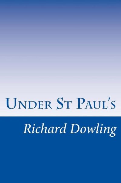 Cover for Richard Dowling · Under St Paul's (Paperback Book) (2014)