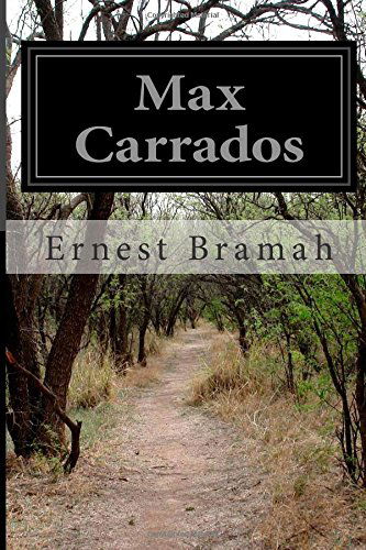 Max Carrados - Ernest Bramah - Books - CreateSpace Independent Publishing Platf - 9781500106454 - June 6, 2014