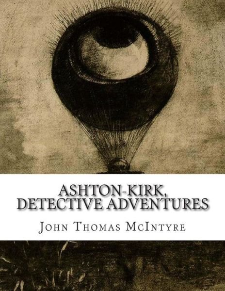John Thomas Mcintyre · Ashton-kirk, Detective Adventures (Paperback Book) (2014)