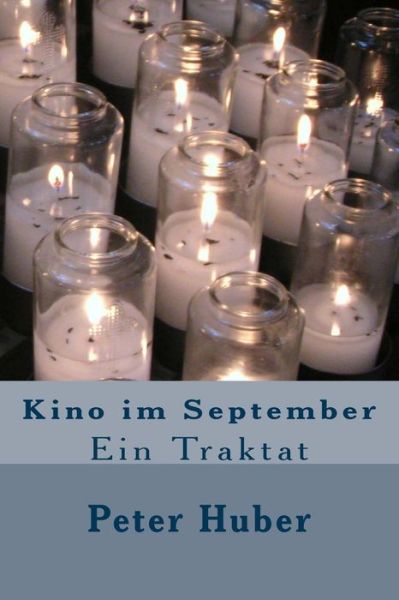 Cover for Peter Huber · Kino Im September: Ein Traktat (Pocketbok) (2014)