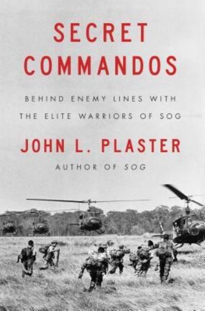 Cover for John L. Plaster · Secret Commandos: Behind Enemy Lines with the Elite Warriors of SOG (Paperback Bog) (2018)