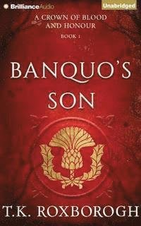 Banquo's Son - T K Roxborogh - Music - Brilliance Audio - 9781501266454 - August 18, 2015