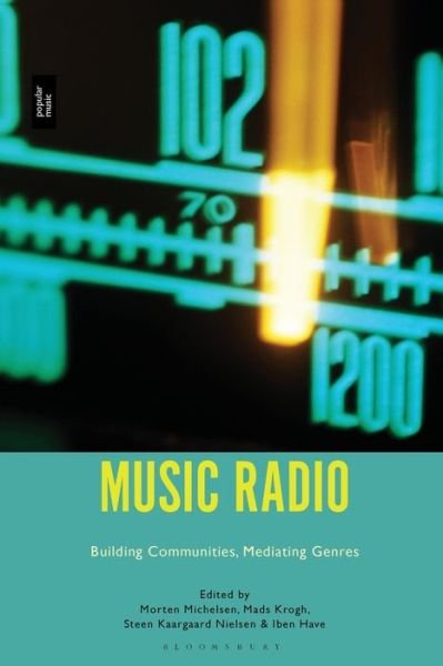 Music Radio: Building Communities, Mediating Genres - Michelsen Morten - Bøker - Bloomsbury Publishing Plc - 9781501365454 - 25. juni 2020
