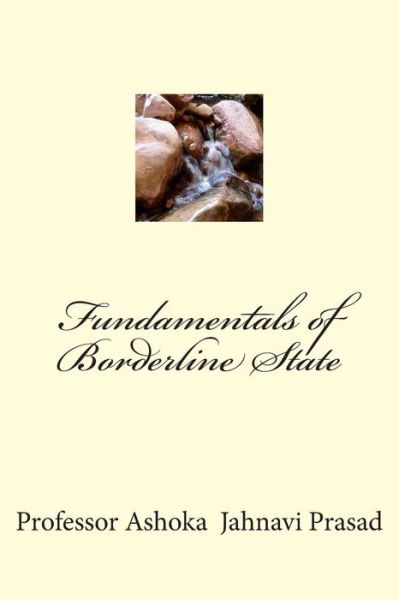 Fundamentals of Borderline State - Dr. Ashoka Jahnavi Prasad - Books - CreateSpace Independent Publishing Platf - 9781502524454 - September 26, 2014