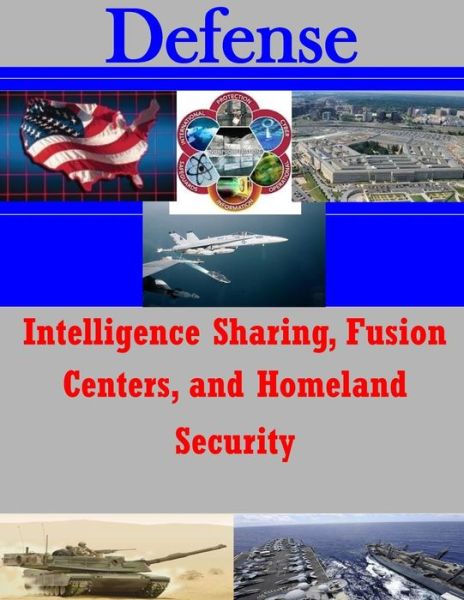 Cover for Air Force Institute of Technology · Intelligence Sharing, Fusion Centers, and Homeland Security (Taschenbuch) (2014)