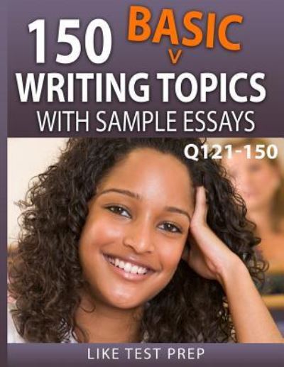 Cover for Like Test Prep · 150 Basic Writing Topics with Sample Essays Q121-150 (Paperback Book) (2015)