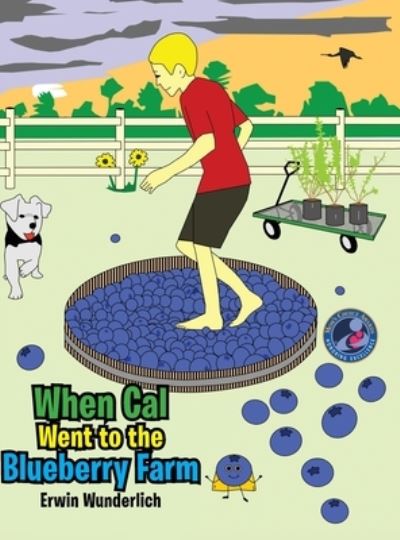 Cover for Erwin Wunderlich · When Cal Went to the Blueberry Farm (Book) (2015)