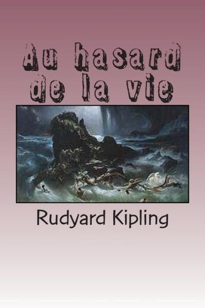 Cover for M Rudyard Kipling · Au Hasard De La Vie (Pocketbok) (2014)