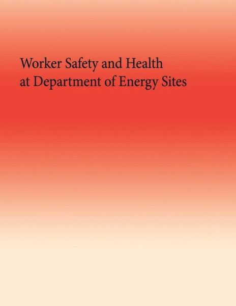 Cover for Government Accountability Office · Worker Safety and Health at Department of Energy Sites (Paperback Bog) (2015)