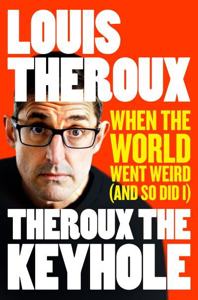 Cover for Louis Theroux · Theroux The Keyhole: When the world went weird (and so did I) (Taschenbuch) (2022)