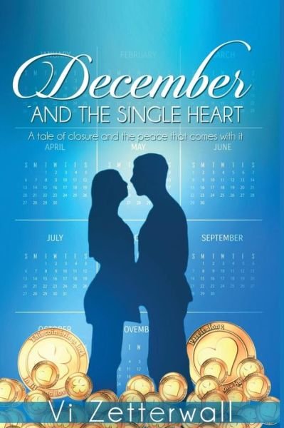December and the Single Heart: a Tale of Closure and the Peace That Comes with It - Vi Zetterwall - Bøker - Createspace - 9781511588454 - 3. april 2015